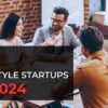 15 Lifestyle Startups to Watch in 2024