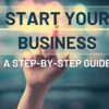 Start Your Business: A Step-by-Step Guide