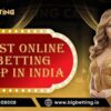 Discover the Best Online Betting App in India