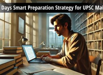 40 Days Smart Preparation Strategy for UPSC Mains- Revise, Practice and Enrich