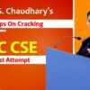 Dr. S. S. Chaudhary’s Key Tips on Cracking UPSC CSE in the First Attempt